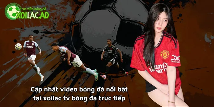 xoilac tv trực tiếp bóng đá xôi lạc